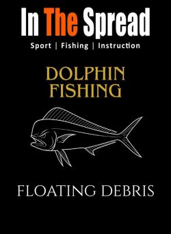 In The Spread: Dolphin Fishing Floating Debris