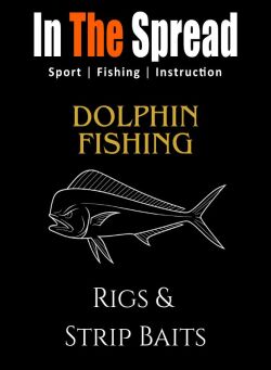 In The Spread: Dolphin Fishing Rigs and Strip Baits